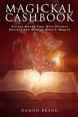 Magickal Cashbook: Attract Money Fast With Ancient Secrets And Modern Wealth Magick (The Gallery of Magick)