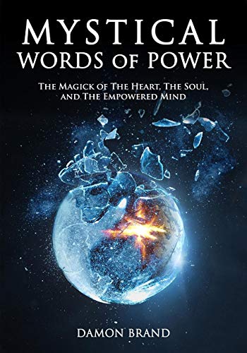 Mystical Words of Power: The Magick of The Heart, The Soul, and The Empowered Mind (The Gallery of Magick)