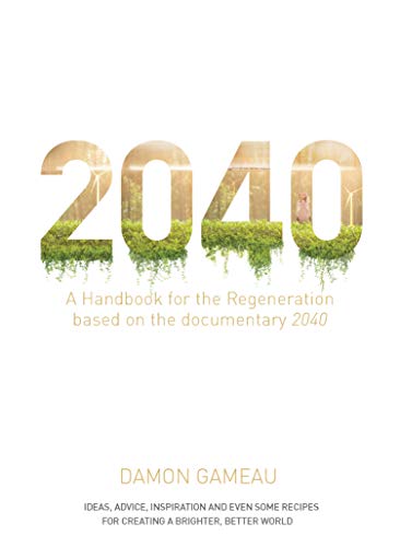 2040 - a Handbook for the Regeneration: Based on the Documentary 2040