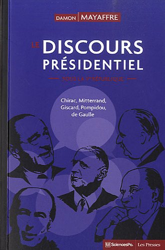 Le discours présidentiel sous la Ve République : Chirac, Mitterrand, Giscard, Pompidou, de Gaulle von Les Presses de Sciences Po