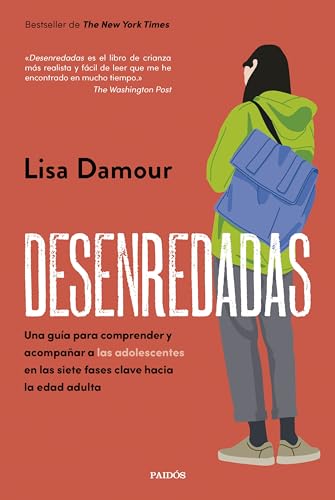 Desenredadas: Una guía para comprender y acompañar a las adolescentes en las siete fases clave hacia la edad adulta (Divulgación) von Ediciones Paidós
