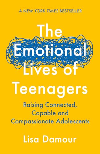 The Emotional Lives of Teenagers: Raising Connected, Capable and Compassionate Adolescents von Atlantic Books