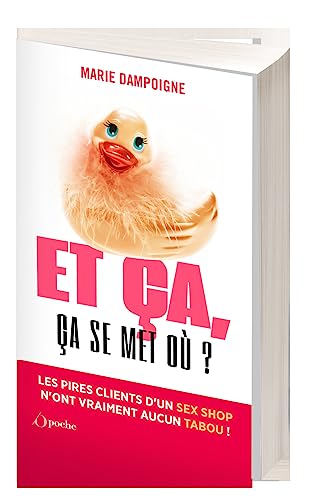 Et ça, ça se met où ?: Les pires clients d'un sex shop n'ont vraiment aucun tabou !