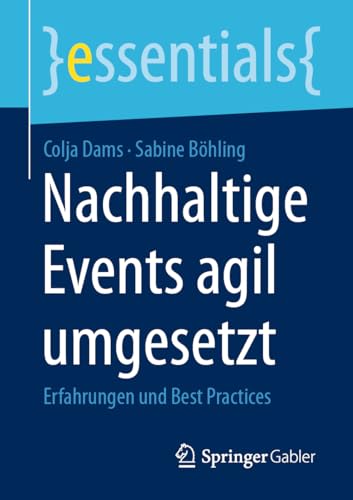 Nachhaltige Events agil umgesetzt: Erfahrungen und Best Practices (essentials)
