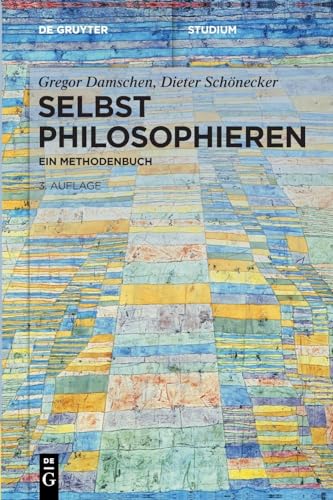 Selbst philosophieren: Ein Methodenbuch (De Gruyter Studium) von De Gruyter