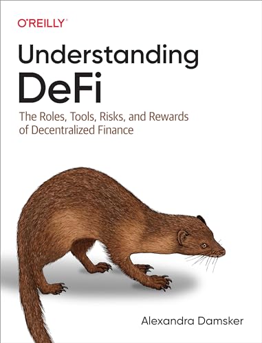 Understanding Defi: The Roles, Tools, Risks, and Rewards of Decentralized Finance von O'Reilly Media
