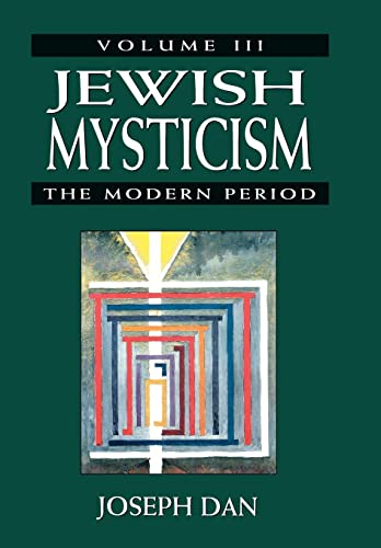 Jewish Mysticism: The Modern Period (Main Themes in Mysticism & Jewish Mysticism, Band 3)