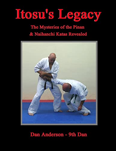 Itosu's Legacy - The Mysteries of the Pinan & Naihanchi Katas Revealed von Createspace Independent Publishing Platform