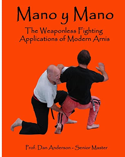 Mano y Mano: The Weaponless Fighting Applications of Modern Arnis von Createspace Independent Publishing Platform