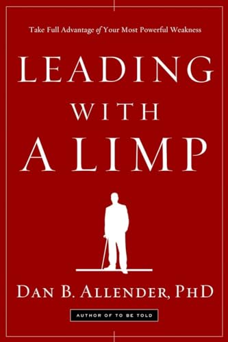 Leading with a Limp: Take Full Advantage of Your Most Powerful Weakness von WaterBrook