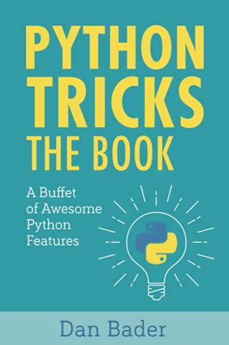 Python Tricks: A Buffet of Awesome Python Features von Dan Bader