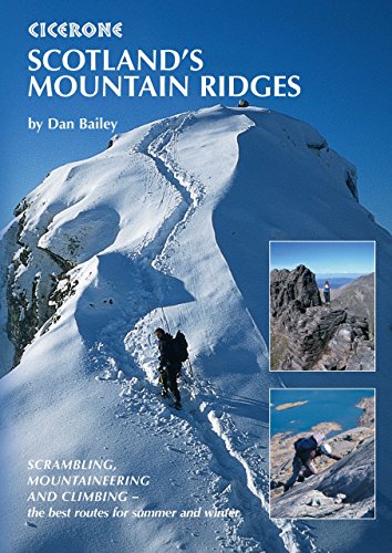 Scotland's Mountain Ridges: Scrambling, Mountaineering and Climbing - the best routes for summer and winter (Cicerone guidebooks)