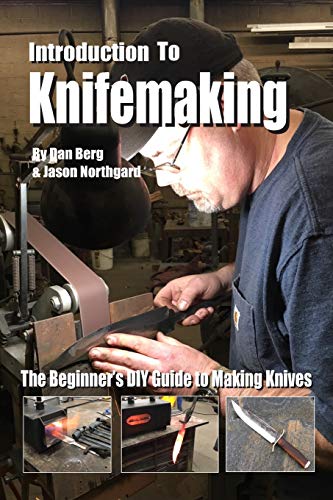 Introduction to Knifemaking: The Beginner's DIY Guide to Making Knives
