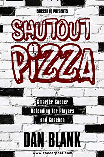 Soccer iQ Presents Shutout Pizza: Smarter Soccer Defending for Players and Coaches von Soccerpoet LLC