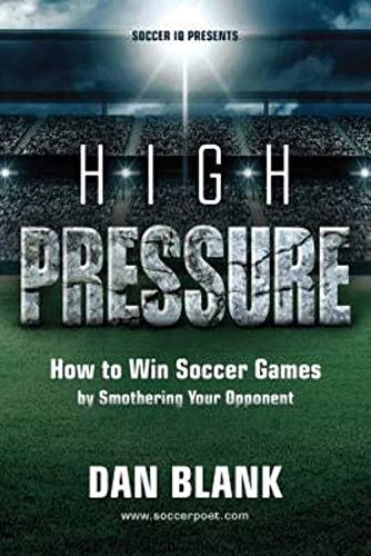 Soccer iQ Presents... High Pressure: How to Win Soccer Games by Smothering Your Opponent von Soccerpoet LLC