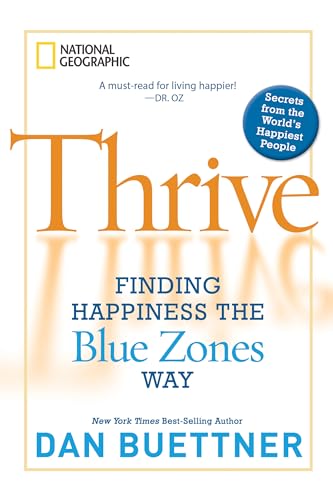 Thrive: Finding Happiness the Blue Zones Way