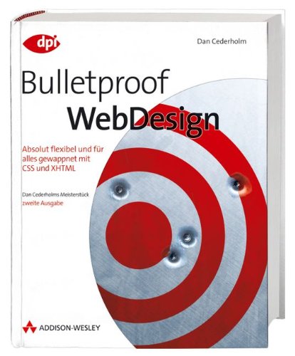 Bulletproof Webdesign (2. Ausgabe) - hochaktuelle Neuausgabe des Bestsellers: Absolut flexibel und für alles gewappnet mit CSS und XHTML (DPI Grafik) von Addison-Wesley Verlag
