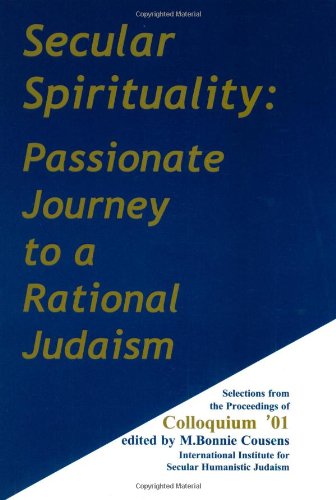 Secular Spirituality: Passionate Journey to a Rational Judaism