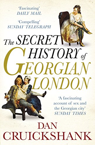 The Secret History of Georgian London: How the Wages of Sin Shaped the Capital von Windmill Books