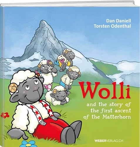 Wolli an the story of the first ascent of the Matterhorn von Werd Weber Verlag