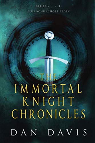 The Immortal Knight Chronicles: Books 1 - 3: An Action-Packed Historical Fantasy Series