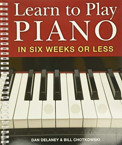Learn to Play Piano in Six Weeks or Less: Volume 1 von Sterling Publishing