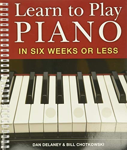 Learn to Play Piano in Six Weeks or Less: Volume 1
