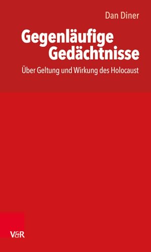 Gegenläufige Gedächtnisse / thakirat moutaddah: Über Geltung und Wirkung des Holocaust / Bisadad sihhat wa athar al-holokoust