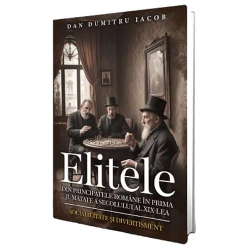 Elitele Din Principatele Romane In Prima Jumatate A Secolului Al Xix Lea von Paul Editions