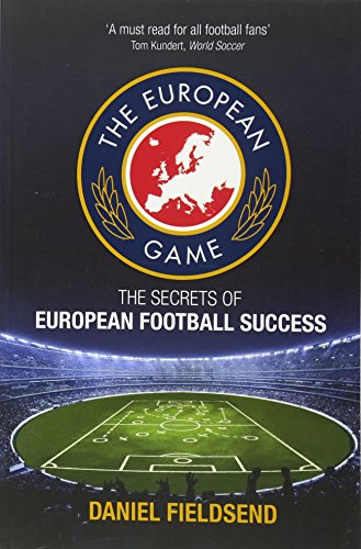 The European Game: The Secrets of European Football Success von Arena Sport