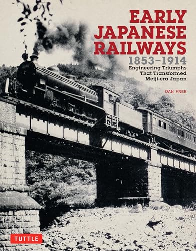 Early Japanese Railways 1853-1914: Engineering Triumphs That Transformed Meiji-era Japan (Tuttle Specials) von Tuttle Publishing
