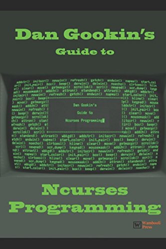 Dan Gookin's Guide to Ncurses Programming