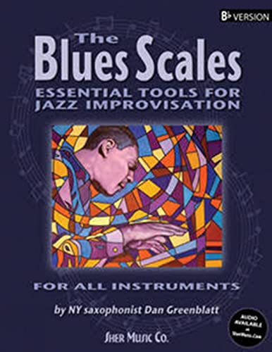 The Blues Scales: Essential Tools for Jazz Improvising Bb Edition