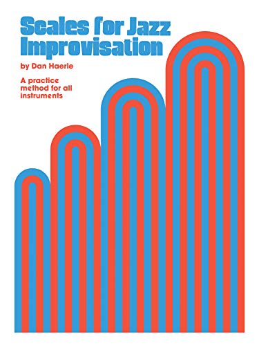 Scales for Jazz Improvisation: A practice method for all instruments