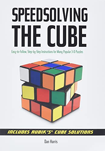 Speedsolving the Cube: Easy to Follow, Step-by-step Instructions for Many Popular 3-d Puzzles von Sterling