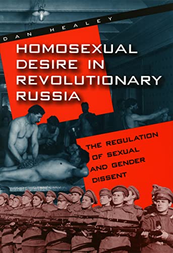 Homosexual Desire in Revolutionary Russia: The Regulation of Sexual and Gender Dissent (Chicago History of American Civilization (Paperback))