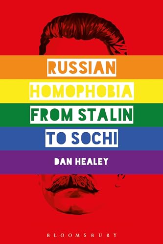 Russian Homophobia from Stalin to Sochi von Bloomsbury