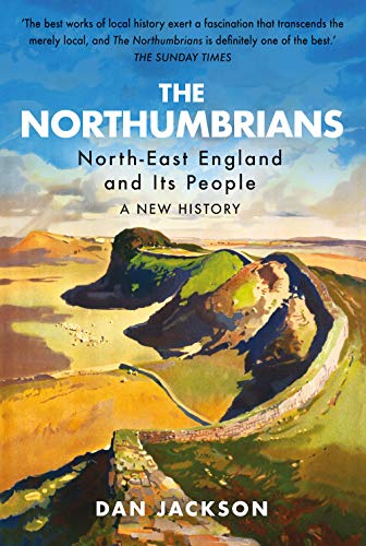 The Northumbrians: North-East England and Its People: A New History von Hurst