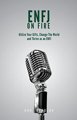 ENFJ On Fire: Utilize Your Gifts, Change The World and Thrive as an ENFJ von CREATESPACE