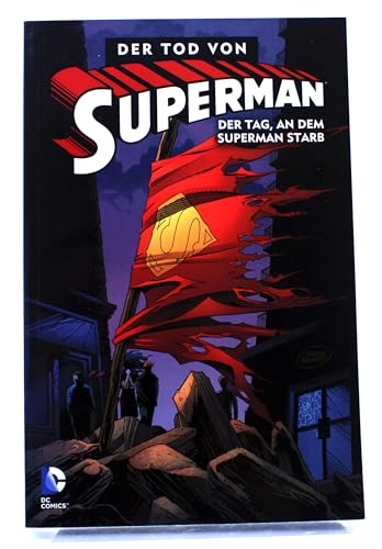 Superman: Der Tod von Superman, Bd. 1: Der Tag, an dem Superman starb Superman: Der Tod von Superman, Bd. 1: Der Tag, an dem Superman starb