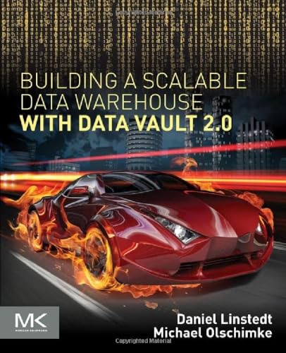 Building a Scalable Data Warehouse with Data Vault 2.0 von Morgan Kaufmann