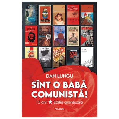 Sint O Baba Comunista! 15 Ani. Editie Aniversara von Polirom