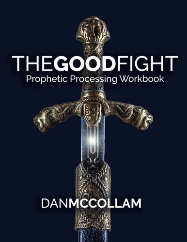 The Good Fight: Prophetic Processing Workbook von CreateSpace Independent Publishing Platform