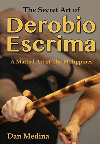 The Secret Art of Derobio Escrima: A Martial Art of the Philippines von Tambuli Media