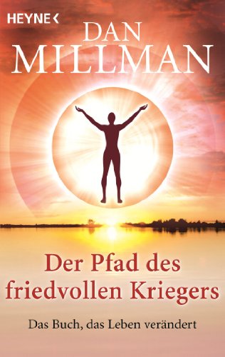 Der Pfad des friedvollen Kriegers: Das Buch, das Leben verändert von HEYNE