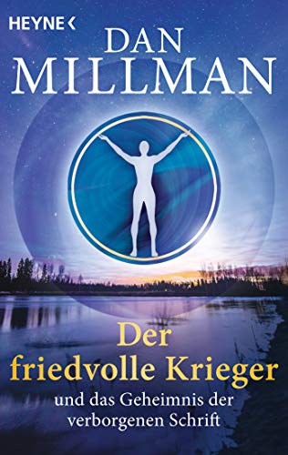 Der friedvolle Krieger und das Geheimnis der verborgenen Schrift Der friedvolle Krieger und das Geheimnis der verborgenen Schrift von HEYNE