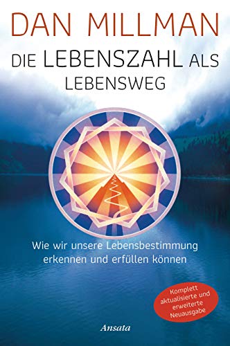 Die Lebenszahl als Lebensweg (aktualisierte, erweiterte Neuausgabe): Wie wir unsere Lebensbestimmung erkennen und erfüllen können von Ansata