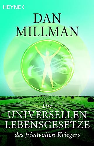 Die universellen Lebensgesetze des friedvollen Kriegers: Machtvolle Wahrheiten zur Meisterung des Lebensweges von HEYNE