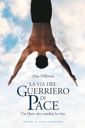 La via del guerriero di pace. Un libro che cambia la vita (Nuove frontiere del pensiero) La via del guerriero di pace. Un libro che cambia la vita (Nuove frontiere del pensiero)