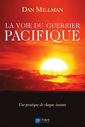 La voie du guerrier pacifique: Une pratique de chaque instant von OCTAVE QUEBEC